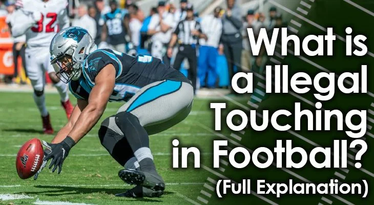 What is Illegal Touching in Football? Understanding the Rule