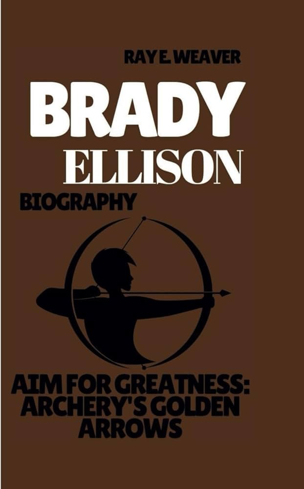 Brady Ellison - Life History