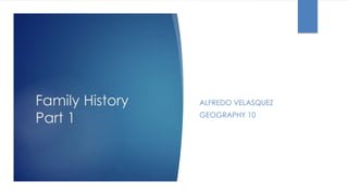 Alfredo Velasquez - Life History