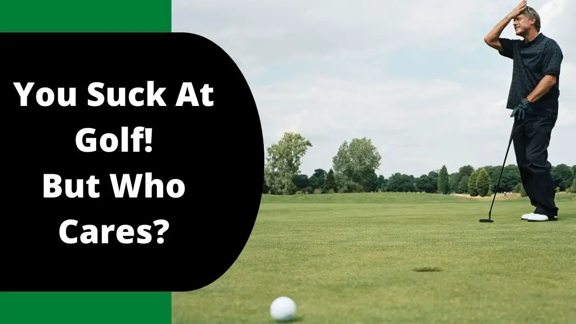 You Suck at Golf: Embracing the Learning Curve