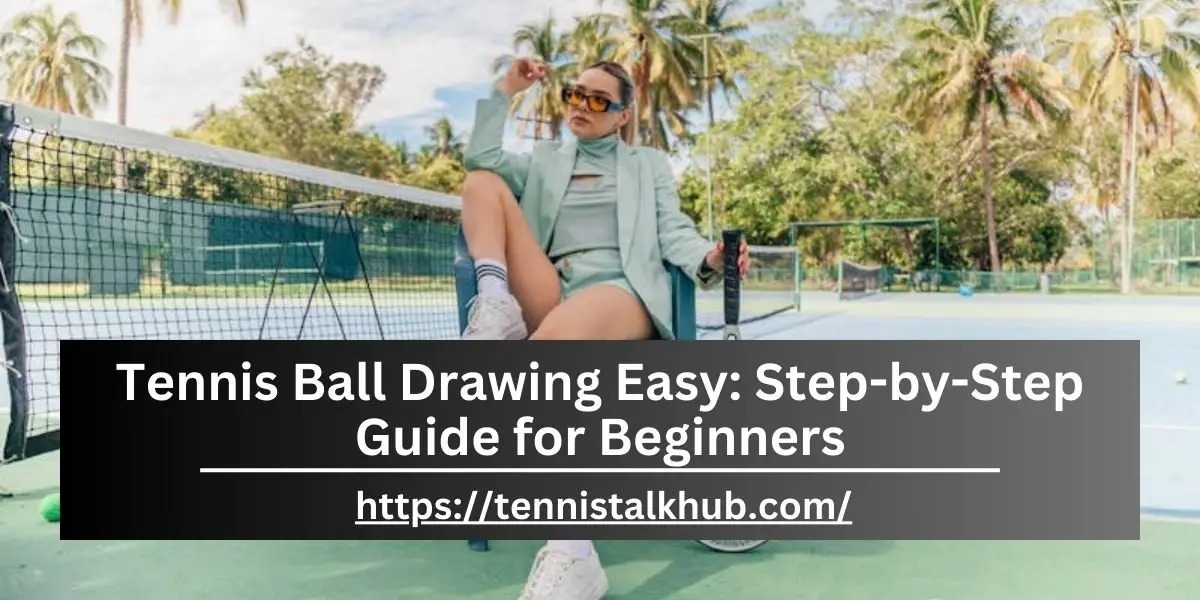 Tennis Drawing: Step-by-Step Guide for Beginners