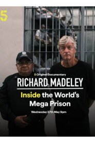 Richard Madeley: Inside the World’s Mega Prison